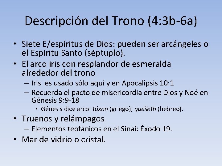 Descripción del Trono (4: 3 b-6 a) • Siete E/espíritus de Dios: pueden ser