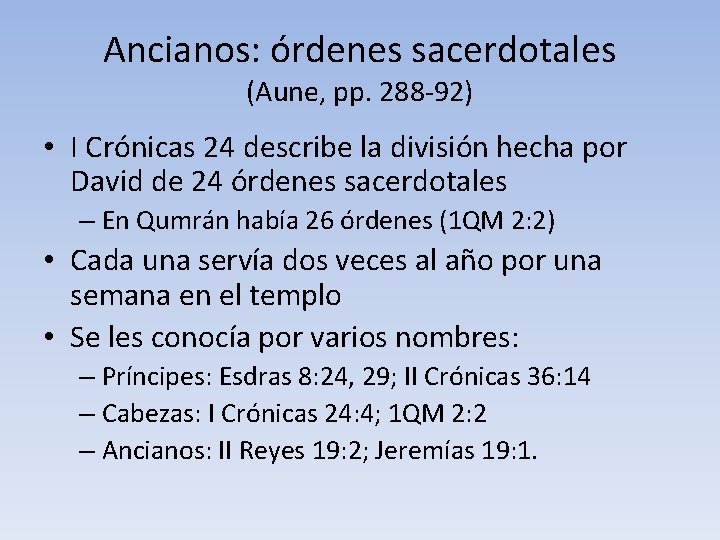 Ancianos: órdenes sacerdotales (Aune, pp. 288 -92) • I Crónicas 24 describe la división