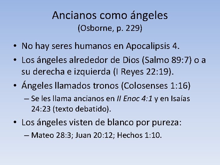 Ancianos como ángeles (Osborne, p. 229) • No hay seres humanos en Apocalipsis 4.
