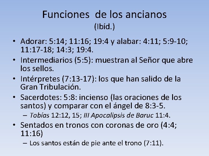 Funciones de los ancianos (Ibíd. ) • Adorar: 5: 14; 11: 16; 19: 4
