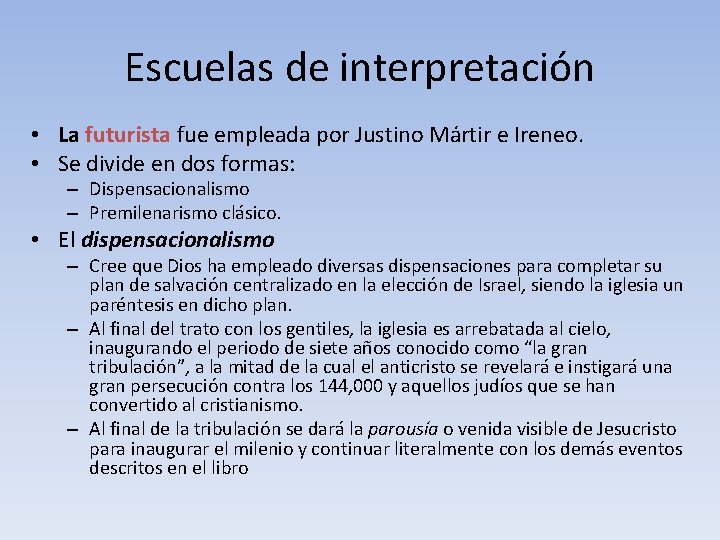 Escuelas de interpretación • La futurista fue empleada por Justino Mártir e Ireneo. •