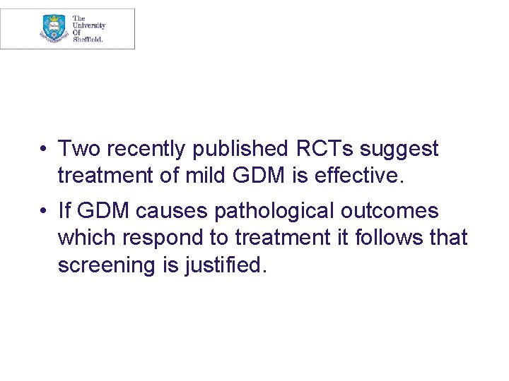  • Two recently published RCTs suggest treatment of mild GDM is effective. •