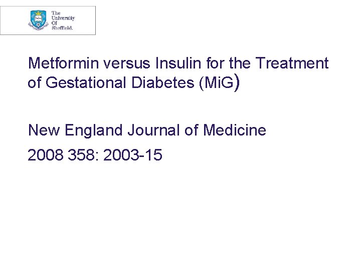 Metformin versus Insulin for the Treatment of Gestational Diabetes (Mi. G) New England Journal