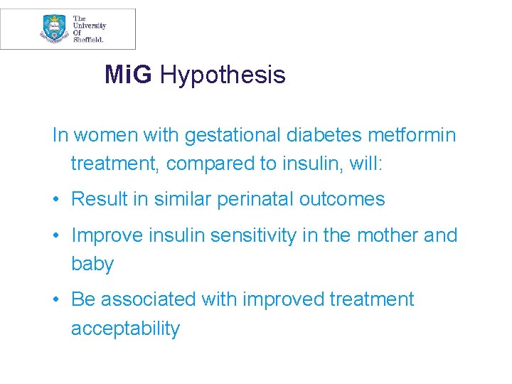 Mi. G Hypothesis In women with gestational diabetes metformin treatment, compared to insulin, will: