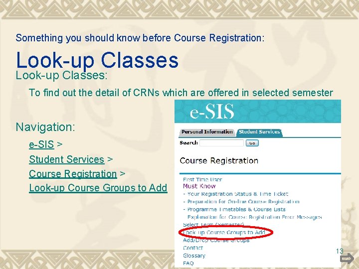 Something you should know before Course Registration: Look-up Classes: To find out the detail
