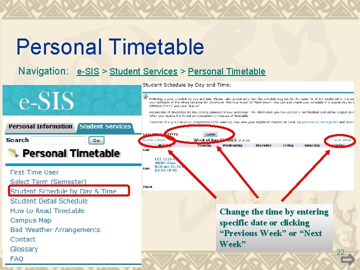 Personal Timetable Navigation: e-SIS > Student Services > Personal Timetable Change the time by