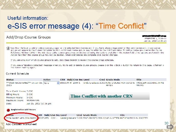 Useful information: e-SIS error message (4): “Time Conflict” Time Conflict with another CRN 30