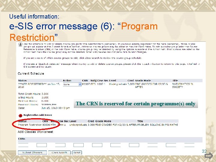 Useful information: e-SIS error message (6): “Program Restriction” The CRN is reserved for certain