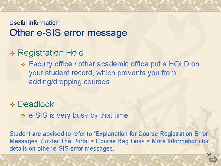 Useful information: Other e-SIS error message v Registration Hold v v Faculty office /