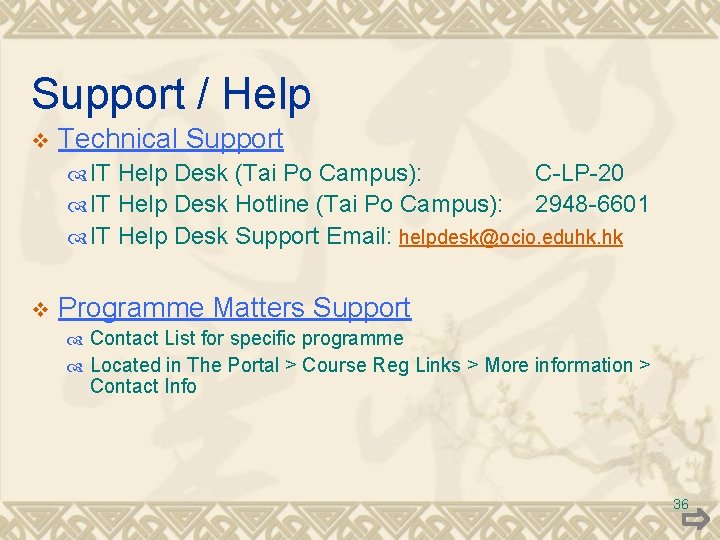 Support / Help v Technical Support IT Help Desk (Tai Po Campus): IT Help Support / Help v Technical Support IT Help Desk (Tai Po Campus): IT Help