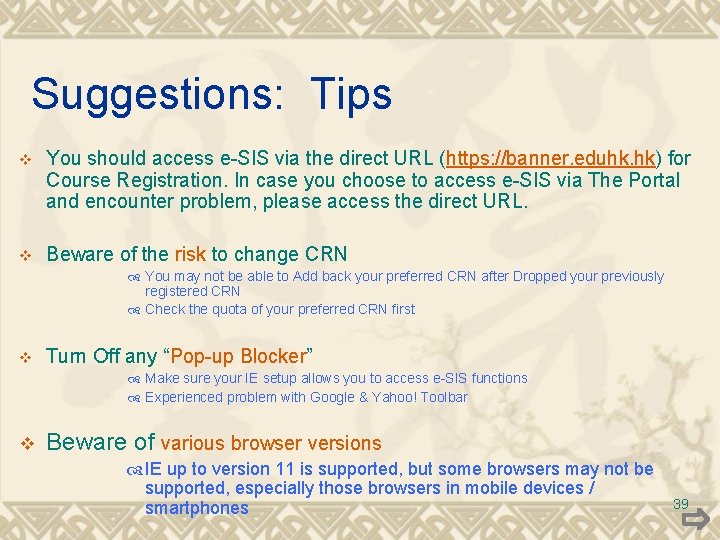 Suggestions: Tips v You should access e-SIS via the direct URL (https: //banner. eduhk.