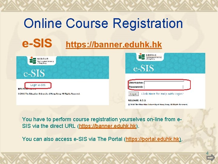 Online Course Registration e-SIS https: //banner. eduhk. hk You have to perform course registration