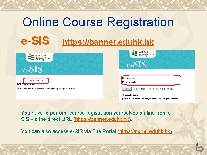 Online Course Registration e-SIS https: //banner. eduhk. hk You have to perform course registration Online Course Registration e-SIS https: //banner. eduhk. hk You have to perform course registration