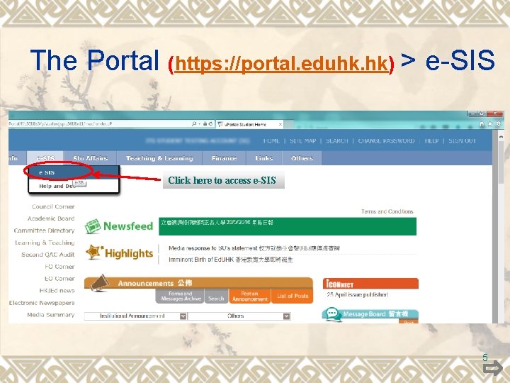 The Portal (https: //portal. eduhk. hk) > e-SIS Click here to access e-SIS 5 The Portal (https: //portal. eduhk. hk) > e-SIS Click here to access e-SIS 5