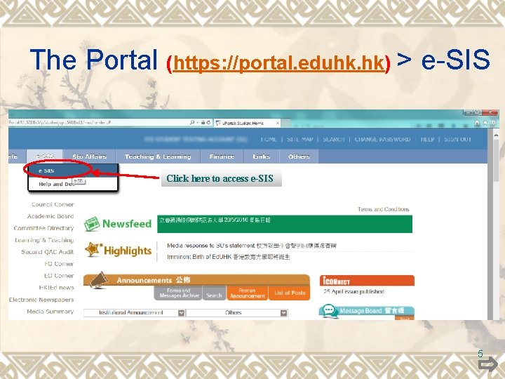 The Portal (https: //portal. eduhk. hk) > e-SIS Click here to access e-SIS 5