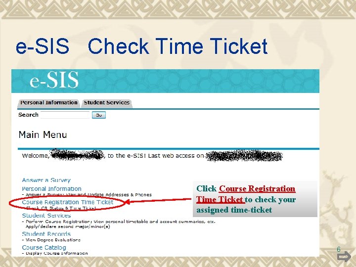 e-SIS Check Time Ticket Click Course Registration Time Ticket to check your assigned time-ticket e-SIS Check Time Ticket Click Course Registration Time Ticket to check your assigned time-ticket
