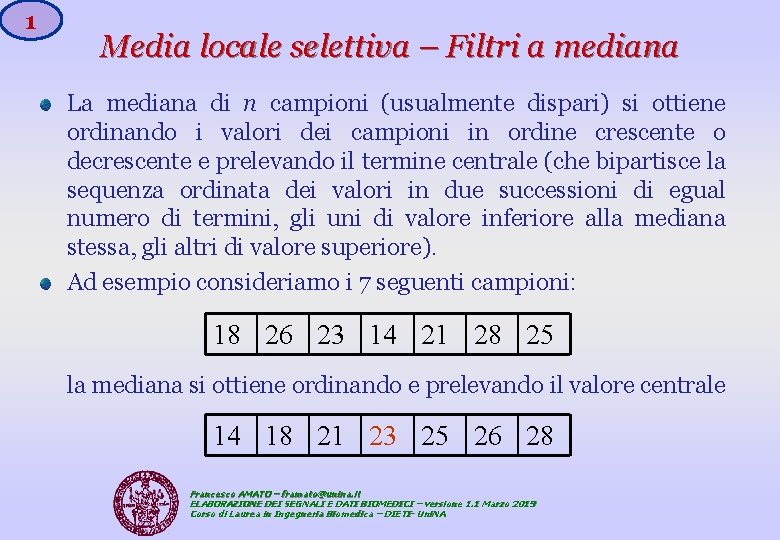 1 Media locale selettiva – Filtri a mediana La mediana di n campioni (usualmente