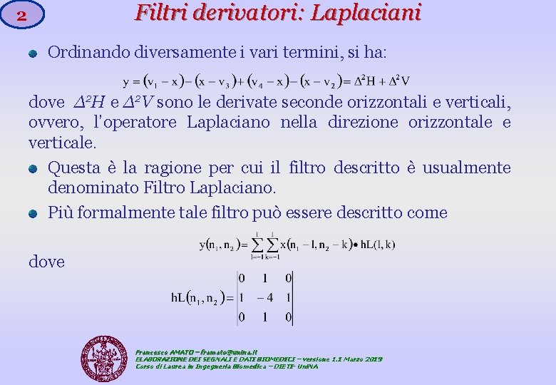 Filtri derivatori: Laplaciani 2 Ordinando diversamente i vari termini, si ha: dove Δ 2