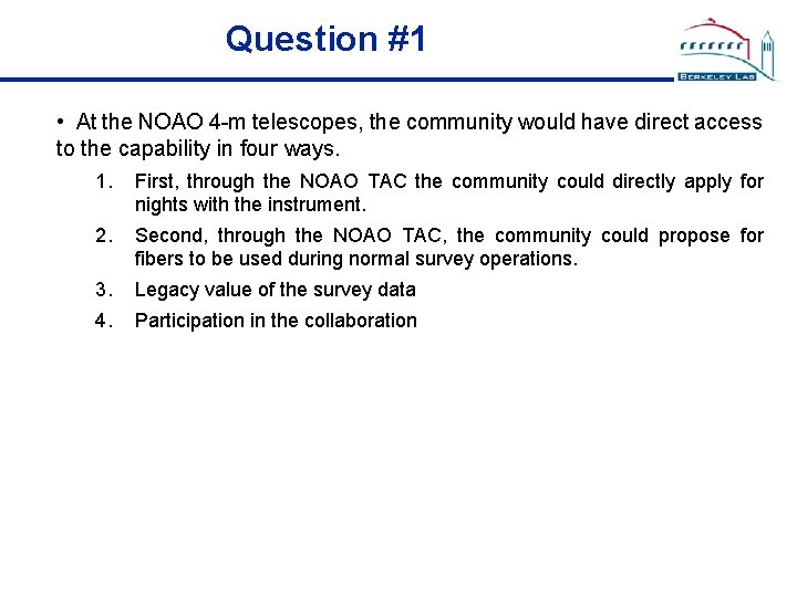 Question #1 • At the NOAO 4 -m telescopes, the community would have direct