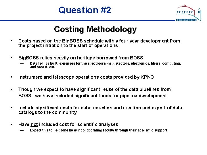 Question #2 Costing Methodology • Costs based on the Big. BOSS schedule with a