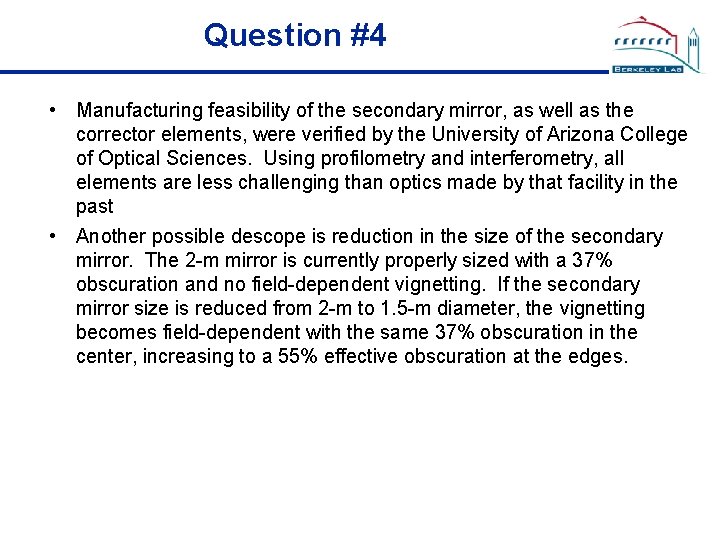 Question #4 • Manufacturing feasibility of the secondary mirror, as well as the corrector