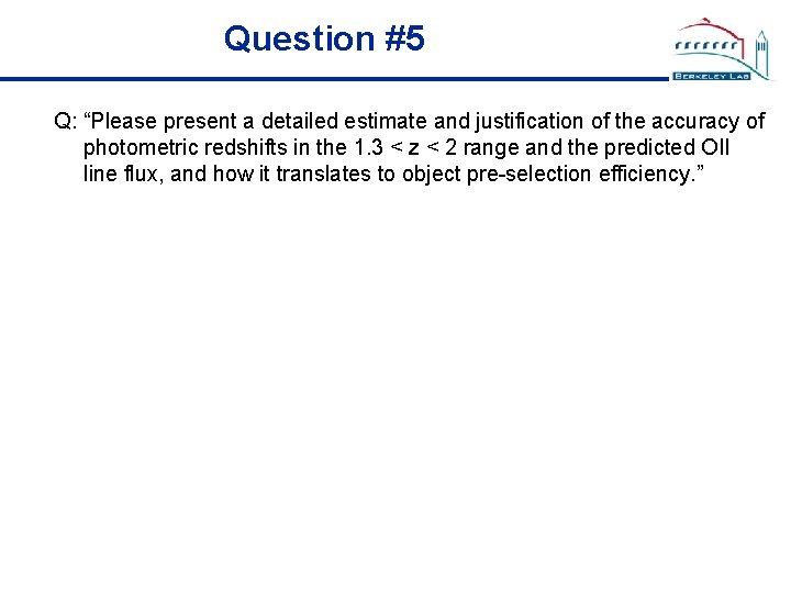 Question #5 Q: “Please present a detailed estimate and justification of the accuracy of