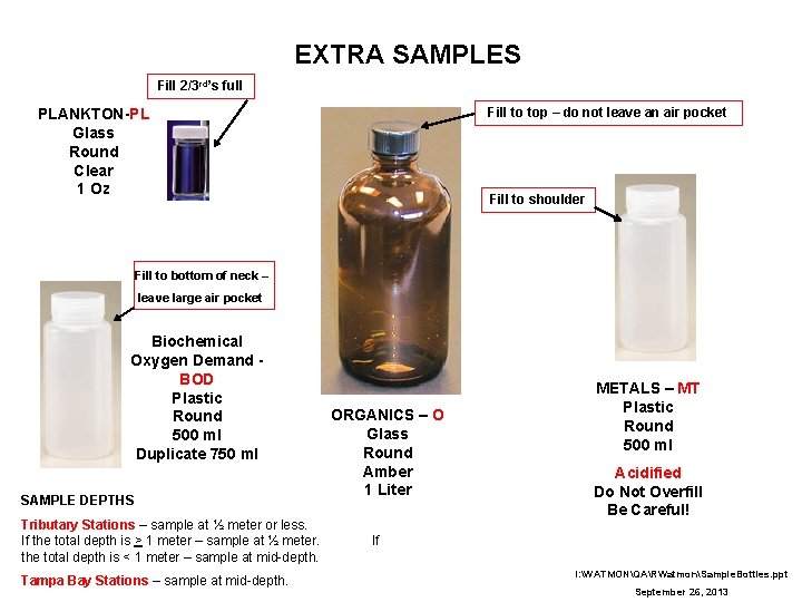 EXTRA SAMPLES Fill 2/3 rd’s full Fill to top – do not leave an