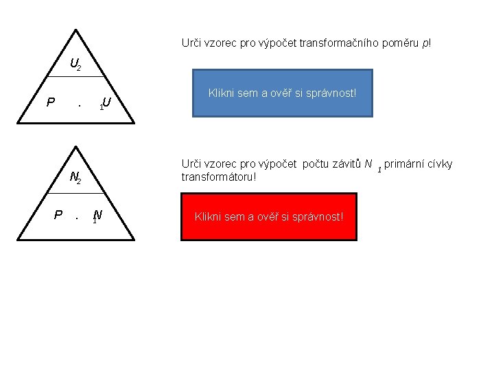 Urči vzorec pro výpočet transformačního poměru p! U 2 P . U 1 N