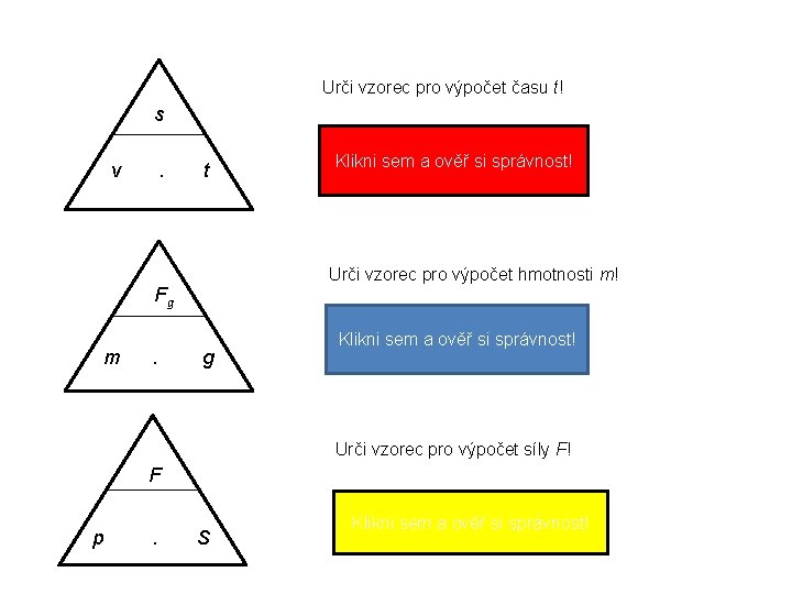 Urči vzorec pro výpočet času t! s s v . t Fg m .