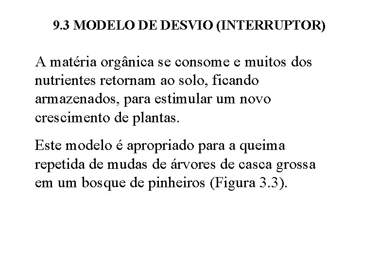 9. 3 MODELO DE DESVIO (INTERRUPTOR) A matéria orgânica se consome e muitos dos 9. 3 MODELO DE DESVIO (INTERRUPTOR) A matéria orgânica se consome e muitos dos