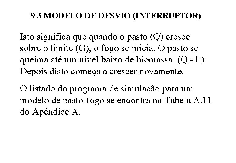 9. 3 MODELO DE DESVIO (INTERRUPTOR) Isto significa que quando o pasto (Q) cresce 9. 3 MODELO DE DESVIO (INTERRUPTOR) Isto significa que quando o pasto (Q) cresce