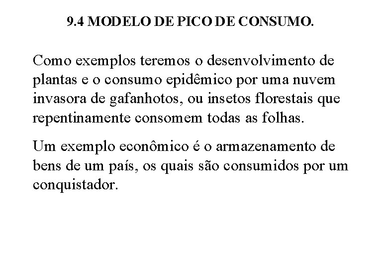 9. 4 MODELO DE PICO DE CONSUMO. Como exemplos teremos o desenvolvimento de plantas 9. 4 MODELO DE PICO DE CONSUMO. Como exemplos teremos o desenvolvimento de plantas