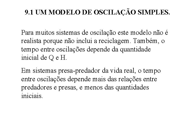 9. 1 UM MODELO DE OSCILAÇÃO SIMPLES. Para muitos sistemas de oscilação este modelo 9. 1 UM MODELO DE OSCILAÇÃO SIMPLES. Para muitos sistemas de oscilação este modelo