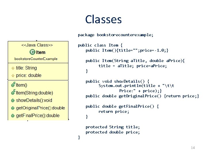 Classes package bookstorecounterexample; public class Item { public Item(){title=""; price=-1. 0; } public Item(String