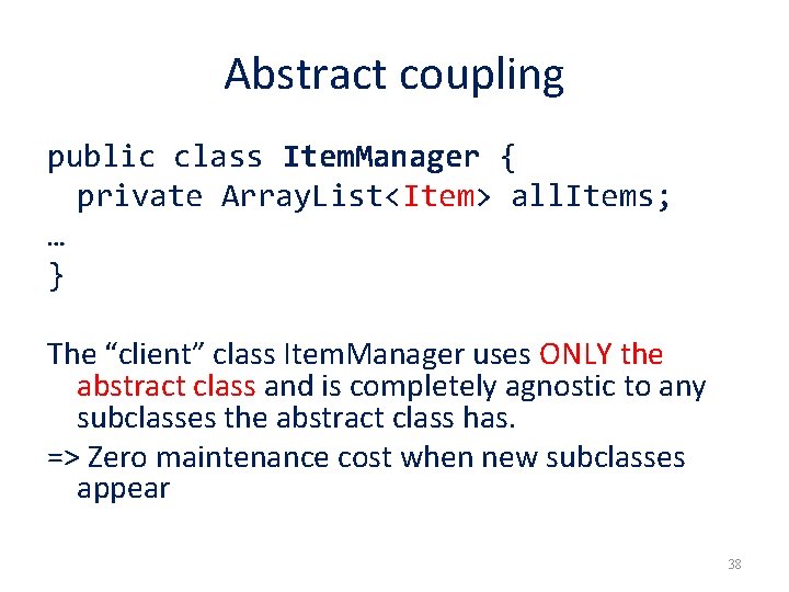 Abstract coupling public class Item. Manager { private Array. List<Item> all. Items; … }