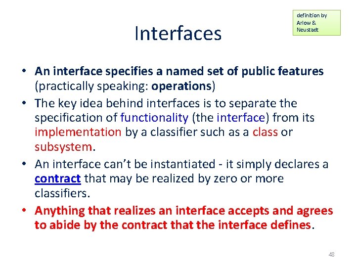 Interfaces definition by Arlow & Neustadt • An interface specifies a named set of