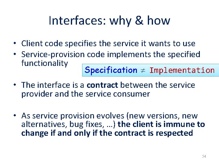 Interfaces: why & how • Client code specifies the service it wants to use