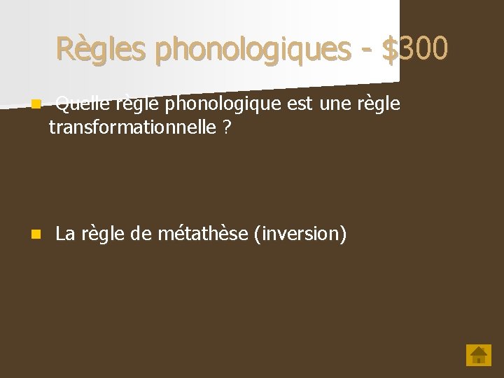 Règles phonologiques - $300 n Quelle règle phonologique est une règle transformationnelle ? n