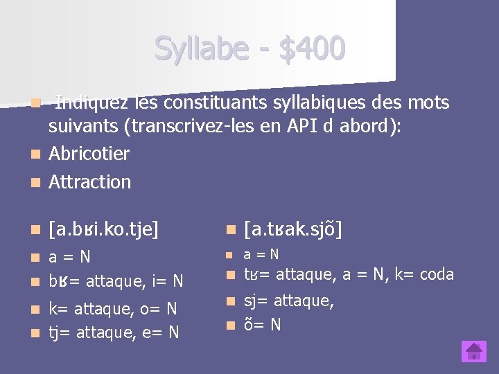 Syllabe - $400 n Indiquez les constituants syllabiques des mots suivants (transcrivez-les en API