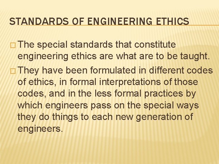 STANDARDS OF ENGINEERING ETHICS � The special standards that constitute engineering ethics are what