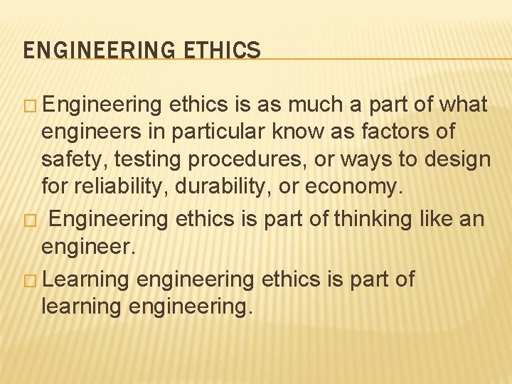 ENGINEERING ETHICS � Engineering ethics is as much a part of what engineers in