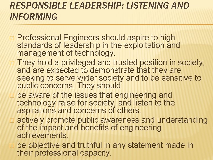RESPONSIBLE LEADERSHIP: LISTENING AND INFORMING Professional Engineers should aspire to high standards of leadership