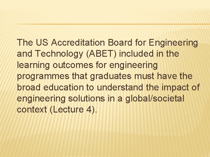 The US Accreditation Board for Engineering and Technology (ABET) included in the learning outcomes