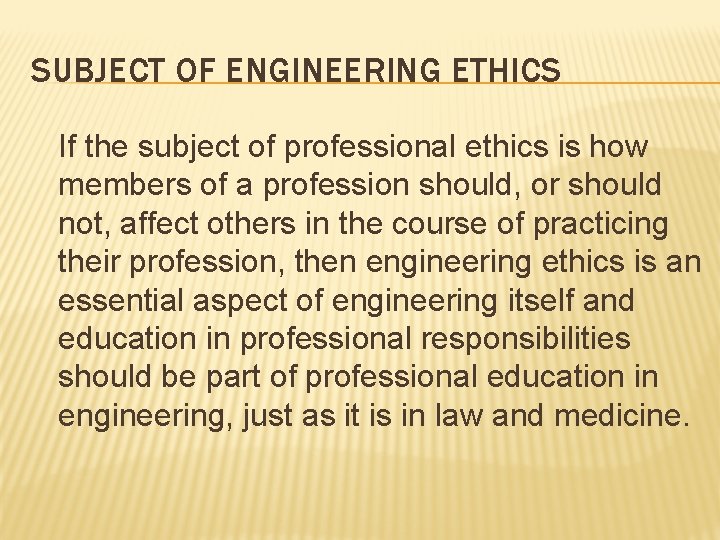 SUBJECT OF ENGINEERING ETHICS If the subject of professional ethics is how members of