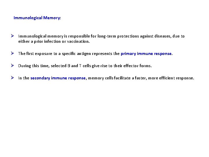 Immunological Memory: Ø Immunological memory is responsible for long-term protections against diseases, due to
