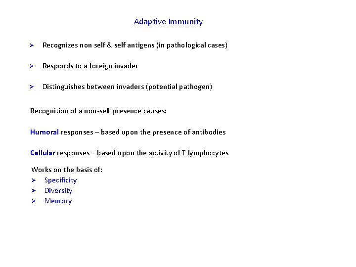 Adaptive Immunity Ø Recognizes non self & self antigens (in pathological cases) Ø Responds