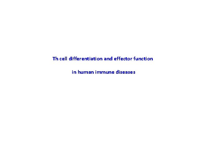 Th cell differentiation and effector function in human immune diseases 