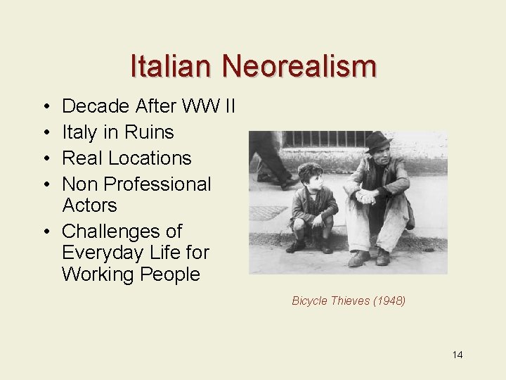 Italian Neorealism • • Decade After WW II Italy in Ruins Real Locations Non