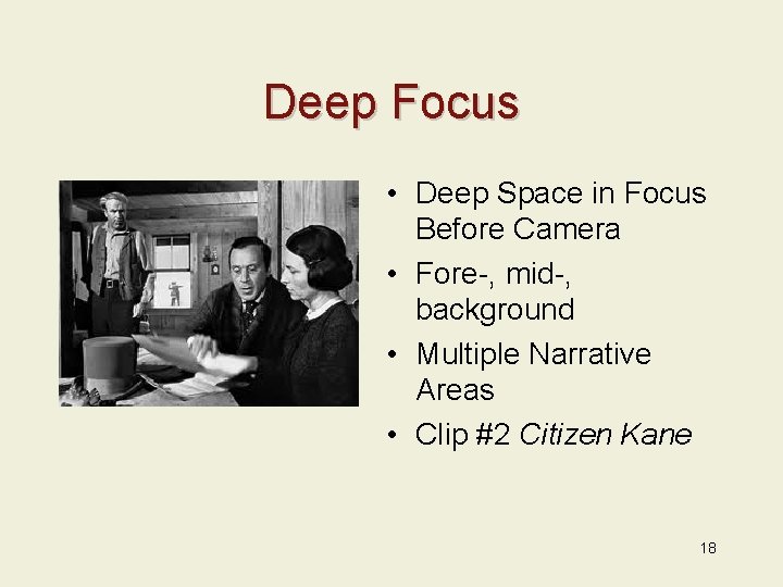 Deep Focus • Deep Space in Focus Before Camera • Fore-, mid-, background •
