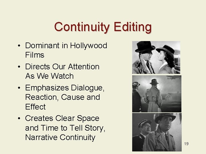Continuity Editing • Dominant in Hollywood Films • Directs Our Attention As We Watch